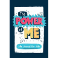 The Power of Me: Guided Life Journal for Kids