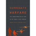 Surrogate Warfare: The Transformation of War in the Twenty-First Century