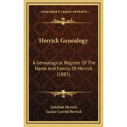 Herrick Genealogy: A Genealogical Register Of The Name And Family Of Herrick (1885)
