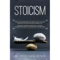 Stoicism: What Can Stoicism Teach You About the Art of Living and How to Achieve Success in Modern Life? Discover a Powerful Anc