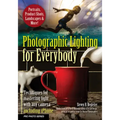 Photographic Lighting for Everybody: Techniques for Mastering Light with Any Camera-Including iPhone