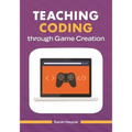 Teaching Coding through Game Creation