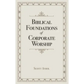Biblical Foundations of Corporate Worship