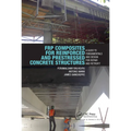 Frp Composites for Reinforced and Prestressed Concrete Structures: A Guide to Fundamentals and Design for Repair and Retrofit