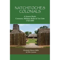 Natchitoches Colonials, a Source Book: Censuses, Military Rolls & Tax Lists, 1722-1803