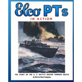 Elco PTs in Action: The Story of the U.S. Navy's Motor Torpedo Boats