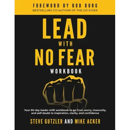 Lead With No Fear WORKBOOK: Your 90-day leader shift workbook to go from worry, insecurity, and self-doubt to inspiration, clarity, and confidence
