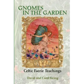 Gnomes in the Garden: Celtic Faerie Teachings