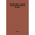 The Best Way - A Book Of Household Hints & Recipes