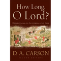 How Long, O Lord?: Reflections on Suffering and Evil