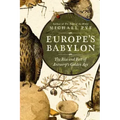 Europe's Babylon: The Rise and Fall of Antwerp's Golden Age