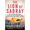 The Lion of Sabray: The Afghan Warrior Who Defied the Taliban and Saved the Life of Navy Seal Marcus Luttrell