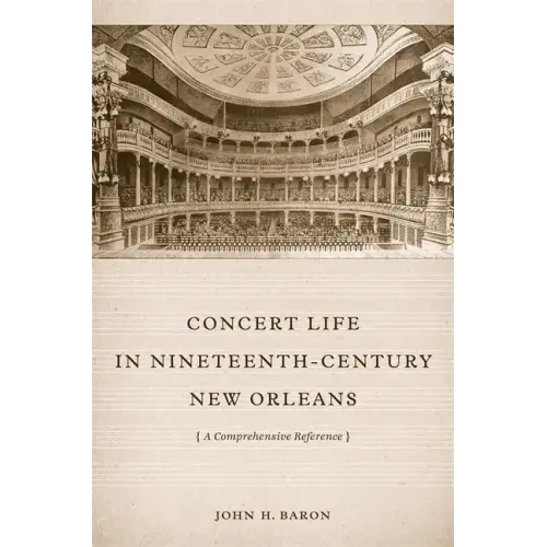Concert Life in Nineteenth-Century New Orleans: A Comprehensive Reference