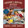 Grandma's Wartime Kitchen: World War II and the Way We Cooked