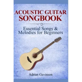 Acoustic Guitar Songbook: Essential Songs & Melodies For Beginners