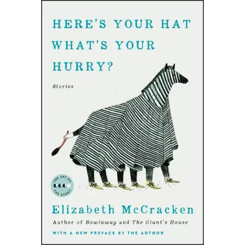 Here's Your Hat What's Your Hurry: Stories