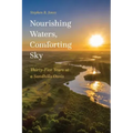 Nourishing Waters, Comforting Sky: Thirty-Five Years at a Sandhills Oasis
