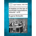 A treatise on the law of municipal corporations. Volume 1 of 8