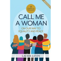 Call Me a Woman: On Our Way to Equality and Peace