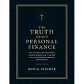 The Truth about Personal Finance (Bible Study): What the Bible and the Historic Academic Research Say Is the Best Path to God Honoring Financial (in)D