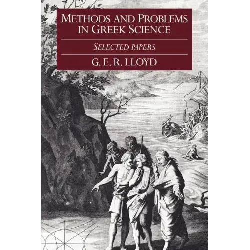 Methods and Problems in Greek Science: Selected Papers