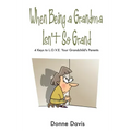 When Being a Grandma Isn't So Grand: 4 Keys to L.O.V.E. Your Grandchild's Parents