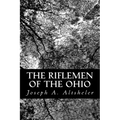The Riflemen of the Ohio: A Story of the Early Days along "The Beautiful River"