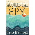 The Accidental Spy: A Thrilling Christian Novel of Espionage