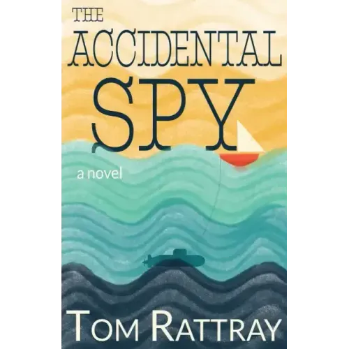 The Accidental Spy: A Thrilling Christian Novel of Espionage