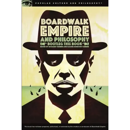 Boardwalk Empire and Philosophy: Bootleg This Book