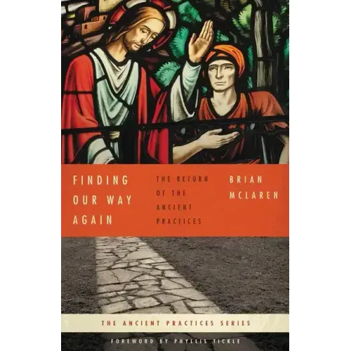 Finding Our Way Again: The Return of the Ancient Practices