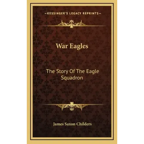 War Eagles: The Story of the Eagle Squadron