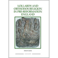 Lollardy and Orthodox Religion in Pre-Reformation England: Reconstructing Piety