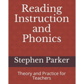 Reading Instruction and Phonics: Theory and Practice for Teachers