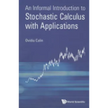 An Informal Introduction to Stochastic Calculus with Applications