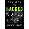 The Hacked World Order: How Nations Fight, Trade, Maneuver, and Manipulate in the Digital Age