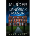The Murder at Kendrick Manor