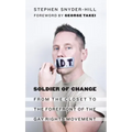 Soldier of Change: From the Closet to the Forefront of the Gay Rights Movement