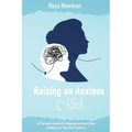 Raising an Anxious Child: A Parental Guide to Raising Anxiety Free Children in the 21st Century