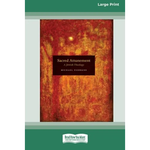 Sacred Attunement: A Jewish Theology (16pt Large Print Edition)