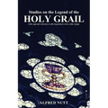 Studies on the Legend of the Holy Grail: With especial reference to the hypothesis of its Celtic origin