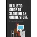 Realistic guide to starting an online store