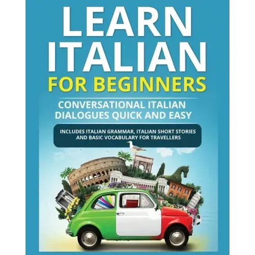 Learn Italian for Beginners: Italian Short Stories for Beginners and Basic Vocabulary for Travellers