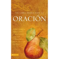 Un Libro Diario Para La Oración: Meditaciones, Escrituras Y Oraciones Que Nos Sumergirán En El Corazón de Dios