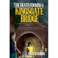 The Heath Cousins and the Kingsgate Bridge: Book 2 in the Heath Cousins Series