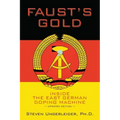 Faust's Gold: inside the east german doping machine---updated edition