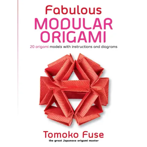 Fabulous Modular Origami: 20 Origami Models with Instructions and Diagrams
