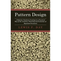 Pattern Design - A Book for Students Treating in a Practical Way of the Anatomy - Planning & Evolution of Repeated Ornament