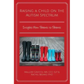 Raising a Child on the Autism Spectrum: Insights From Parents to Parents