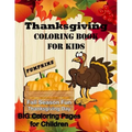 Thanksgiving Coloring Book for Kids: Pumpkin Fall Season Fun Thanksgiving Day! Big Coloring Pages